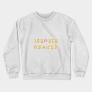 You Are Enough Crewneck Sweatshirt